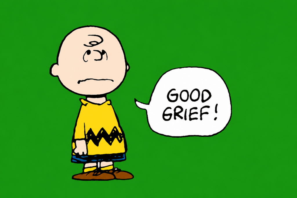 Charlie Brown saying ‘Good Grief!’